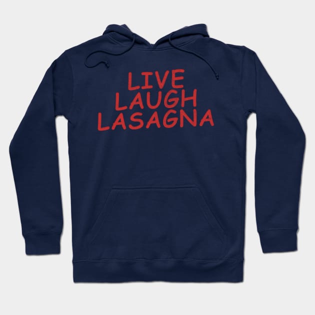 Live Laugh Lasagna / Meme Design Hoodie by DankFutura